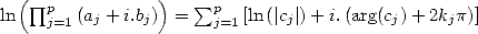   ( prod p          )    sum p
ln   j=1 (aj + i.bj) =   j=1 [ln(| cj|)+ i.(arg(cj)+ 2kjp)]  