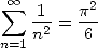  oo  sum        2
   -1 = p--
n=1n2    6
