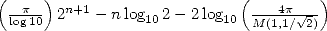 (     )                     (        )
  -p-- 2n+1- n log  2- 2 log   ---4p V~ -
  log10           10       10 M(1,1/ 2) 