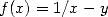 f(x) = 1/x - y  