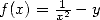 f(x) = x12 -y  