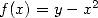 f(x) = y - x2  