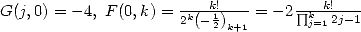 G(j,0) = - 4, F (0,k) = 2k(-k!12)-= - 2 prod kj=k1!2j-1
                          k+1  