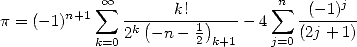             sum  oo      k!          sum n  (- 1)j
p = (-1)n+1    -k(-----1)---- 4    (2j-+-1)
           k=0 2  -n - 2 k+1    j=0
