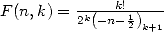 F (n,k) = ----k!----
         2k(- n- 12)k+1   