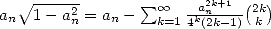    V~ ----2-       sum o o  -a2kn+1-(2k)
an  1- an = an-   k=1 4k(2k-1)  k 