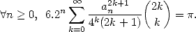                         (  )
          n  oo  sum  --a2nk+1-- 2k
 A n > 0, 6.2    4k(2k+ 1)  k  = p.
            k=0
