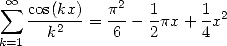  oo  sum  cos(kx)-  p2-  1     1 2
     k2   =  6 - 2px + 4x
k=1
