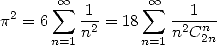   2    sum  oo  1      oo  sum    1
p  = 6    n2 = 18   n2Cn--
      n=1        n=1   2n