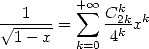    1     + sum  oo  Ck  k
 V~ 1---x-=   -42kkx
         k=0