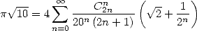   V~ -     sum  oo     n     (V ~      )
p 10 = 4    -n-C2n-----  2 + 1n
        n=0 20  (2n + 1)       2