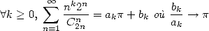         sum  oo  nk2n            bk
 A k > 0,    Cn  = akp + bk o`u ak --> p
       n=1  2n