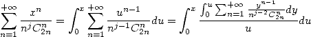             integral                   integral   integral  u sum +o o  yn-1
+ sum  oo --xn--    x + sum  oo -un--1--      x-0---n=1nj-2Cn2n-dy
   njCn2n = 0     nj-1Cn2ndu =  0         u        du
n=1            n=1
