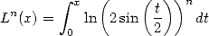         integral  x (     ( ))n
Ln(x) =   ln  2sin  t     dt
        0          2
