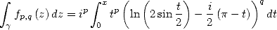  integral               integral  x (   (     )          )q
   f  (z)dz = ip  tp  ln  2sin t  - i (p - t)  dt
 g  p,q          0            2    2
