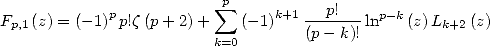                          p
Fp,1(z) = (- 1)p p!z(p+ 2)+  sum  (- 1)k+1--p!---lnp-k(z)Lk+2 (z)
                        k=0        (p- k)!