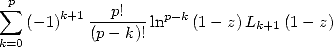  sum p    k+1   p!
   (-1)   (p--k)! lnp- k(1- z)Lk+1(1 -z)
k=0