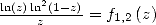 ln(z)ln2z(1--z)-= f1,2(z)  