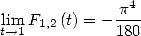                4
lim F1,2 (t) = - p-
t-->1           180
