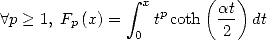                integral  x     (at )
 A p > 1, Fp(x) = tpcoth  --  dt
               0         2