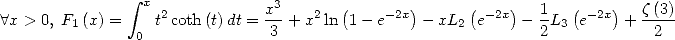                 integral  x 2          x3   2  (    -2x)      ( -2x)  1   (- 2x)   z(3)
 A x > 0, F1 (x) = 0 t coth (t)dt = 3 + x ln 1 -e    -xL2  e    - 2L3  e    +  2