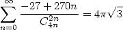  oo  sum 
   --27+-270n = 4p V~ 3
n=0   C2n4n