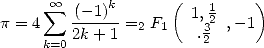       oo  sum  (-1)k      (  1, 1   )
p = 4   2k+-1-=2 F1   .32 ,- 1
     k=0                2
