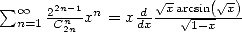                    V~       V~ 
 sum o o n=1 2C2nn-1xn = x ddx-x-ar V~ c1si-n(x-x)
        2n  