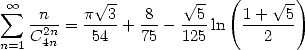  sum  oo         V~ -        V~ -  (     V~ -)
    -n2n-= p--3+ -8 - --5 ln  1-+--5
n=1 C4n    54   75   125       2