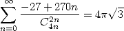  oo  sum  --27+-270n      V~ 
      C2n     = 4p 3
n=0     4n
