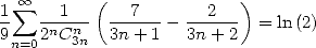           (               )
1  oo  sum  --1--- --7---  --2---
9    2nCn3n  3n+ 1 - 3n +2   = ln(2)
 n=0