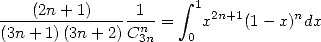                      integral  1
---(2n+-1)-----1n-=    x2n+1(1 - x)ndx
(3n + 1)(3n + 2)C3n    0
