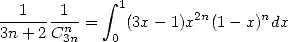 --1---1--   integral  1       2n      n
3n + 2Cn3n =  0 (3x- 1)x  (1 - x) dx
