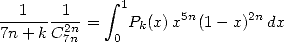 --1----1--   integral  1     5n      2n
7n+ k C27nn =  0 Pk(x) x (1 -x) dx
