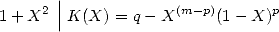 1+ X2 || K(X) = q- X(m -p)(1 - X)p
      |
