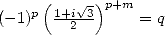      (    V~ -)p+m
(- 1)p 1+i-3     = q
        2  