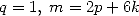 q = 1, m = 2p+ 6k  