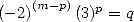     (m- p)   p
(- 2)    (3) = q  