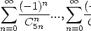   oo  sum     n    sum  oo    n
    (--1n)-...,   (-1n)-...
n=0 C 5n   n=0 C11n  