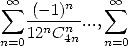   oo            oo            oo 
  sum  (-1)n--  sum  -(-1)n-   sum  -(-1)n-
    12nCn4n...,   48nCn6n ...,   36nC2n5n ...
n=0         n=0         n=0  