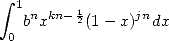  integral 
  1bnxkn-12(1- x)jndx
 0
