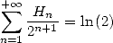 + sum  oo -Hn-
   2n+1 = ln (2)
n=1