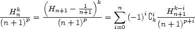           (       -1-)k    n           k-i
--Hkn---=  -Hn+1---n+1---=  sum  (- 1)iCi--Hn+1---
(n + 1)p      (n+ 1)p      i=0       k(n + 1)p+i
