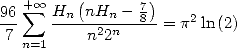    + sum  oo    (      7)
96    Hn--nH2nn--8- = p2ln(2)
 7 n=1    n 2