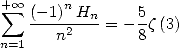 + sum  oo  (-1)nH     5
   ----2--n = -- z(3)
n=1   n        8