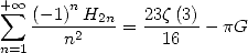 + sum  oo  (- 1)n H2n  23z(3)
   -----2--- = ------- pG
n=1    n         16
