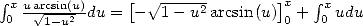  integral              [V ~ ------       ]    integral 
 0xua V~ r1cs-inu(2u)du =  -  1- u2arcsin (u) x0 + 0xudu  