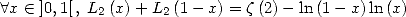  A x  (-  ]0,1[, L2(x)+ L2(1 -x) = z(2)- ln (1 - x)ln (x)