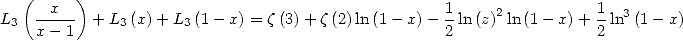   (  x  )                                          1                1
L3  x--1- + L3 (x) + L3(1- x) = z (3) +z (2)ln(1- x) - 2 ln(z)2ln (1 - x)+ 2 ln3(1- x)