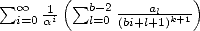        (              )
 sum o o  1i  sum b -2--al-k+1-
  i=0 a    l=0 (bi+l+1) 